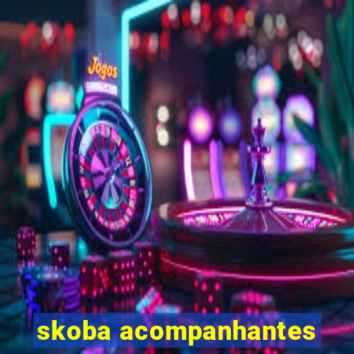 skoba acompanhantes